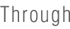 Through